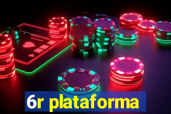 6r plataforma